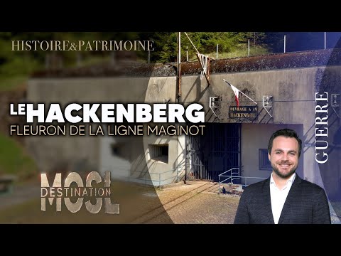 LE HACKENBERG, FLEURON DE LA LIGNE MAGINOT