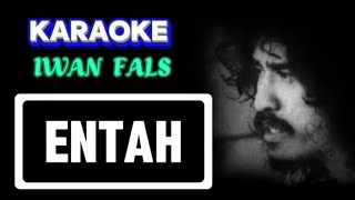 Download lagu IWAN FALS ENTAH KARAOKE NADA COWOK mp3 Download lagu IWAN FALS ENTAH KARAOKE NADA COWOK mp3