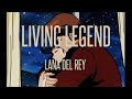 Living Legend Lana Del Rey Slowed Reverb