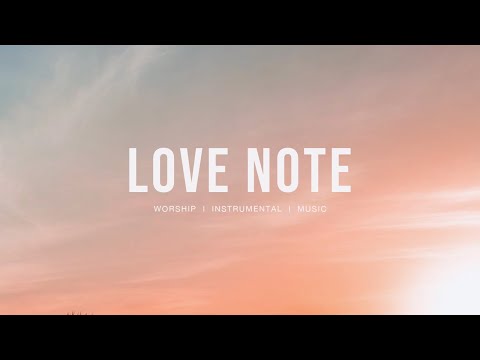 Love note - Upperroom | Instrumental worship | Prayer Music | Piano + Pad