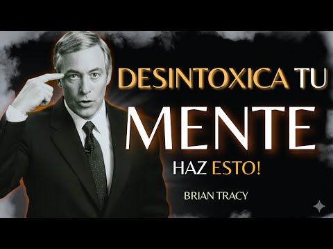 DESINTOXICA tu MENTE con estos 10 PASOS🧠🔥 | Brian Tracy | Discurso Motivacional #desarrollopersonal
