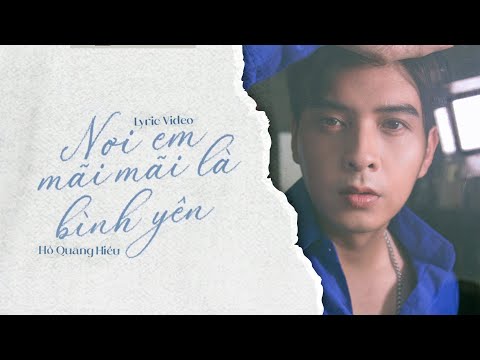 Nơi Em Mãi Mãi Là Bình Yên - Hồ Quang Hiếu | Lyrics Video