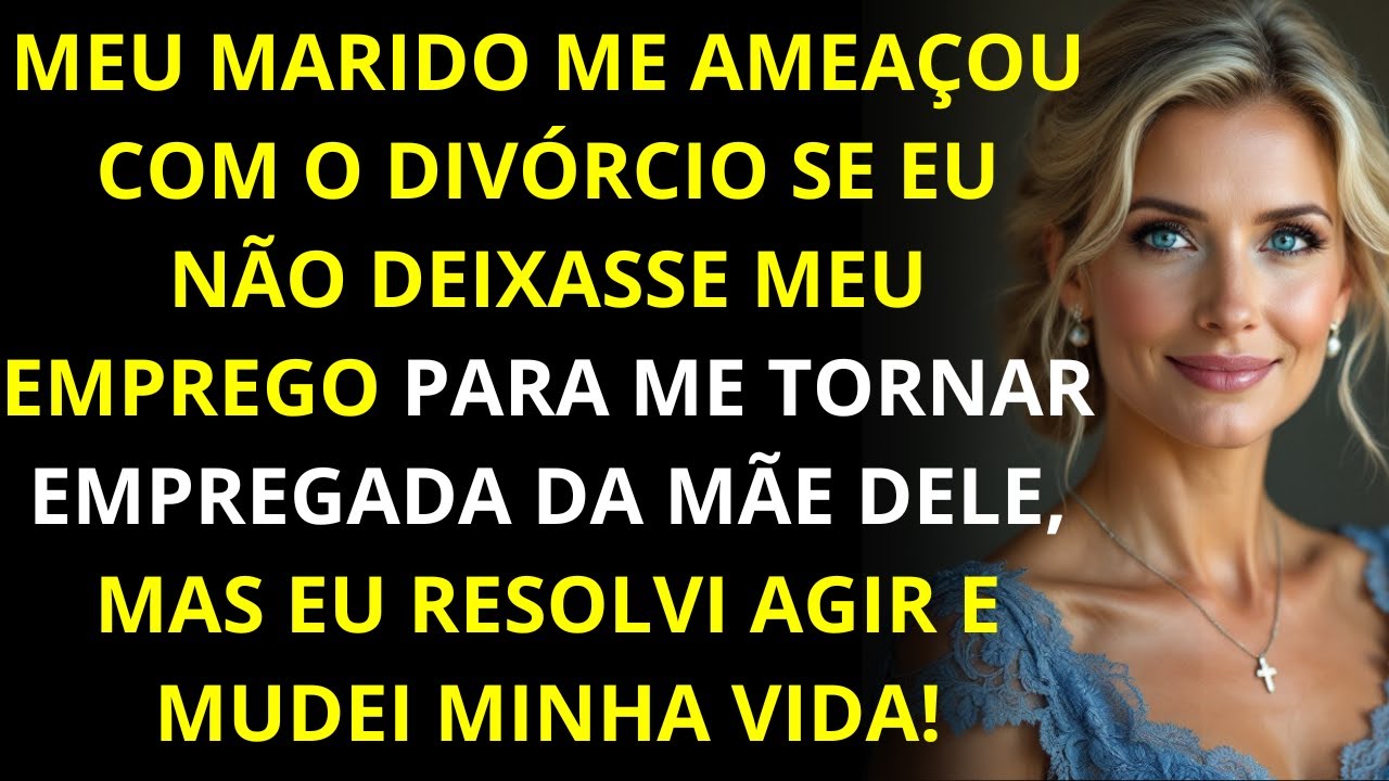 Meu marido me ameaçou com o divórcio se eu não deixasse meu emprego para trabalhar para a mãe dele