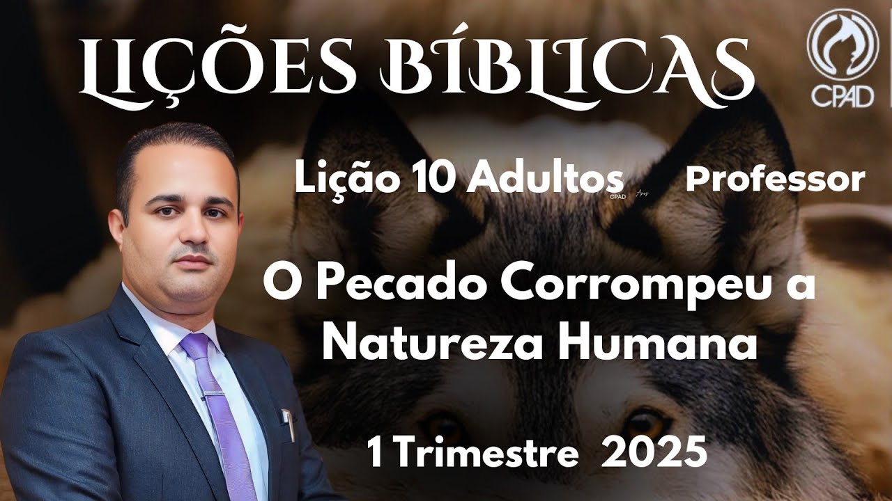 EBD- Lição 10  Adulto - O Pecado Corrompeu a Natureza Humana  / 1 Trimestre 2025 / 1 Trimestre 2025