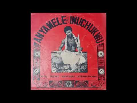 Anyamele Iwuchukwu And His United Brothers International - Samuel Onyejiegoaka