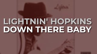 Lightnin' Hopkins - Down There Baby (Official Audio)