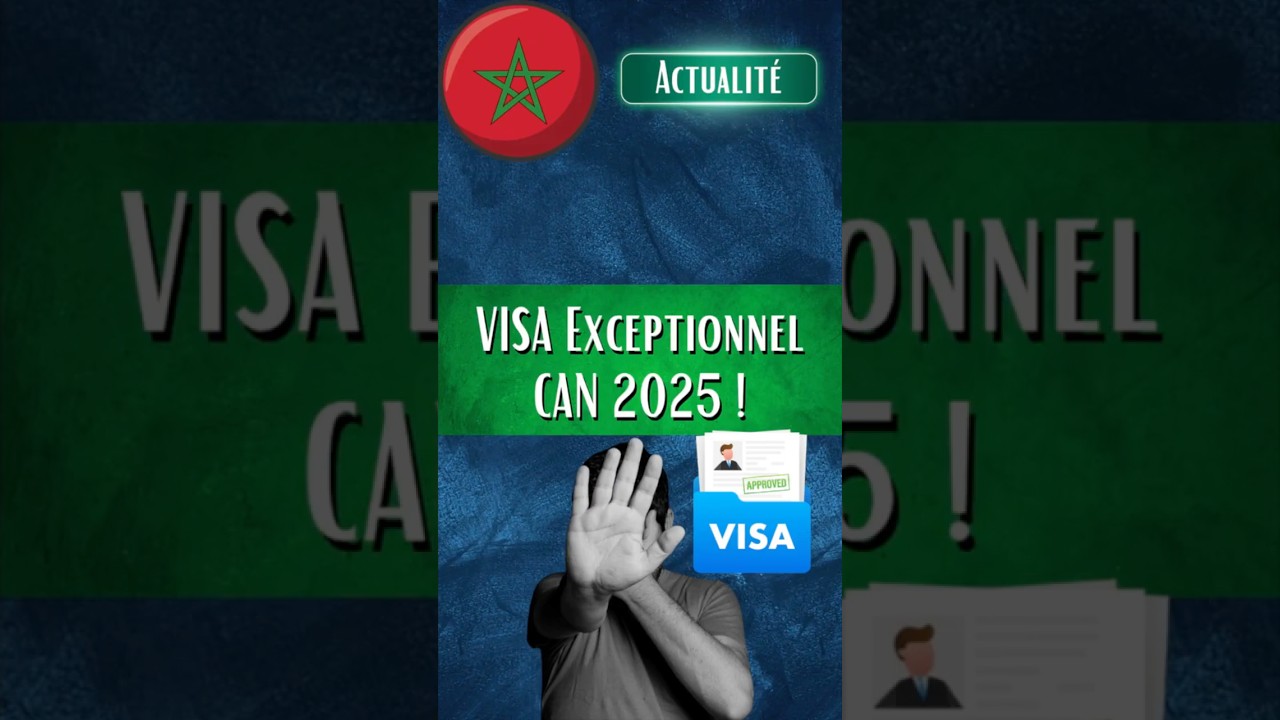 Un VISA EXCEPTIONNEL instauré au MAROC - CAN 2025