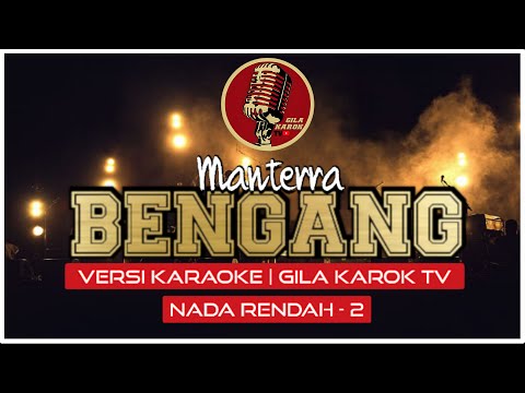 MANTERRA - BENGANG (NADA RENDAH  -2) | VERSI KARAOKE