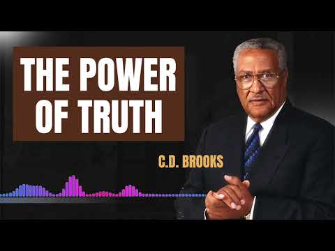 The Power of Truth: A Transformative Sermon by C D  Brooks