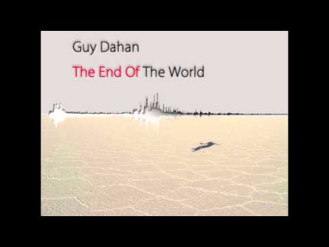 Guy Dahan - The End Of The World (Original Mix)