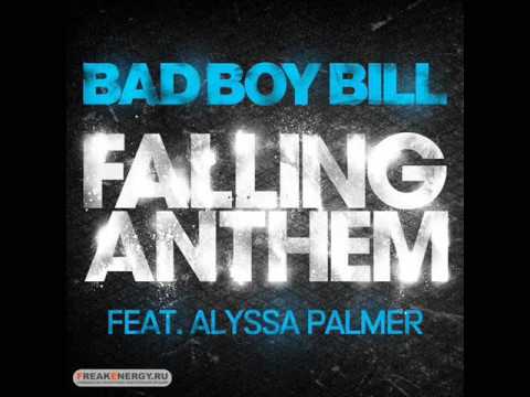 Bad Boy Bill ft. Alyssa Palmer - Falling Anthem