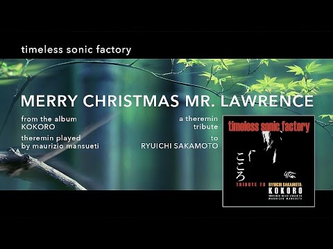 Timeless Sonic Factory - Merry Christmas Mr. Lawrence (by Ryuichi Sakamoto)