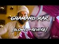 Ghamand Kar (Slowed+Reverb) Tanhaji The Unsung Warrior Ajay, Kajol, Saif Sachet - Parampara