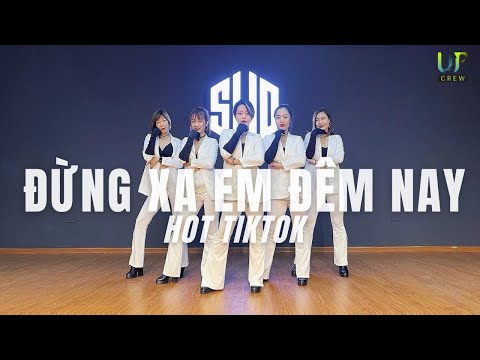 ĐỪNG XA EM ĐÊM NAY| Choreo Hường Nguyễn | Upcrew | Dance Fitness