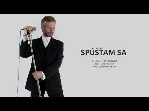 Ľuboš Medveď  -  Spúšťam sa (Lyrics)