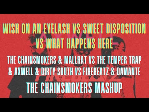Wish On An Eyelash vs Sweet Disposition vs What Happens Here (The Chainsmokers Mashup) (Renzed Edit)
