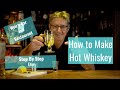 How To Make the Perfect Hot Whiskey
