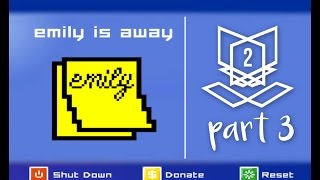 FRIENDSHIP IS NOT A ONE WAY STREET - Emily Is Away: Part 3