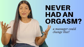 Never Had An Orgasm? | Benefits of Using a Vibrator / Massager | Leeza Mangaldas