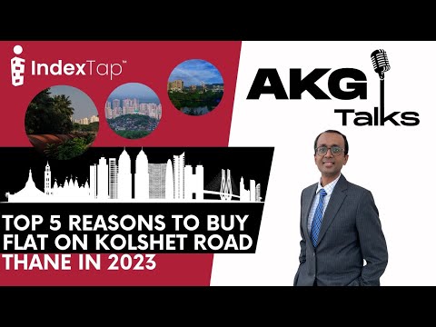 Top 5 Reasons to Buy Flat on Kolshet Road | AKG Talks | Part-13