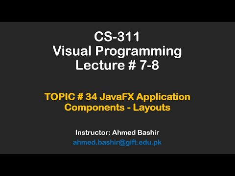 CS-311 Visual Programming - Topic # 34 JavaFX Layout Components
