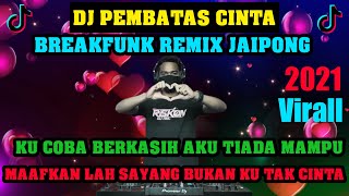 Download lagu DJ PEMBATAS CINTA ( Maafkanlah Sayang Bukan Kutak Cinta )BreakFunk Jaipong Viral Remix By Riskon Nrc mp3