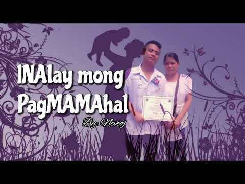 INA-lay mong Pag-MAMA-hal By: Neveoj