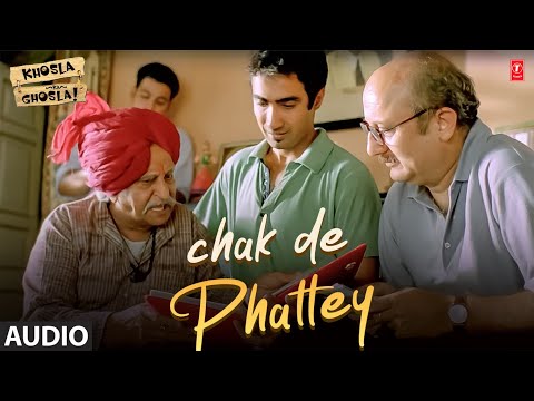 Chak De Phattey - Full (Audio) Song | Khosla Ka Ghosla! | Kailash Kher | Anupam Kher, Ranvir Shorey