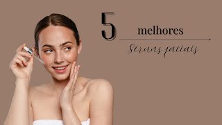 Quais os MELHORES SÉRUNS FACIAIS 2025 | TOP 5 MELHORES SÉRUNS FACIAIS!!