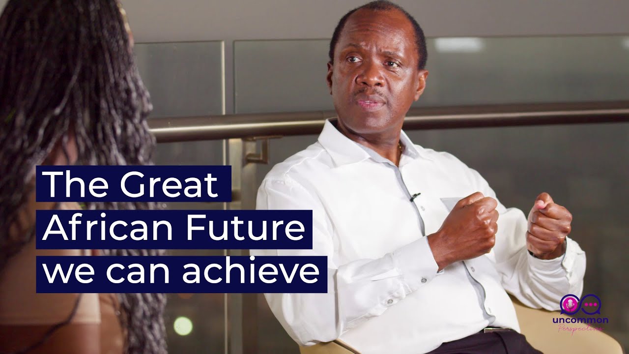 The Great African Future we can achieve; Uncommon Perspectives Episode 4