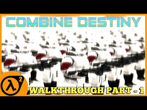 Combine Destiny [Half Life 2 Mod WALKTHROUGH Part - 1]