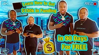 HOW TO GET 150K IN FUNDING