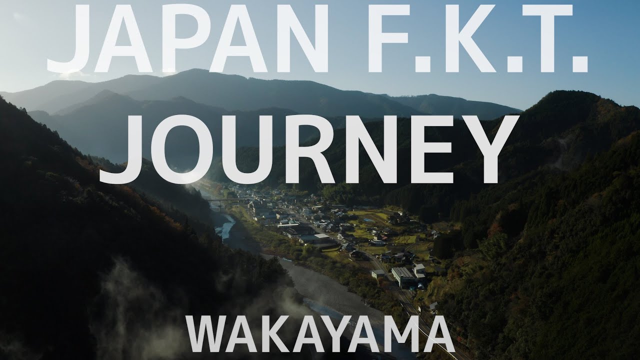 Japan F.K.T. Journey ～和歌山編～