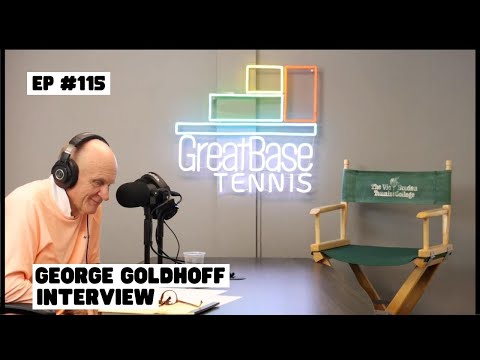 The GreatBase Tennis Podcast Episode 115  - GEORGE GOLDHOFF INTERVIEW
