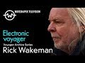 Rick Wakeman - Waveshaper TV Ep.13 - Voyager archive series