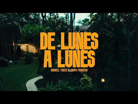 Grupo Frontera, Manuel Turizo - De Lunes A Lunes