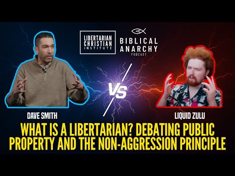 Dave Smith vs Liquid Zulu - What is a Libertarian? Debate on the NAP and Public Property