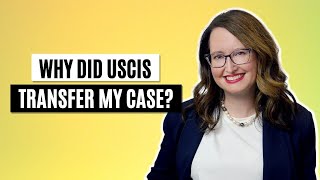 Why did USCIS transfer my case