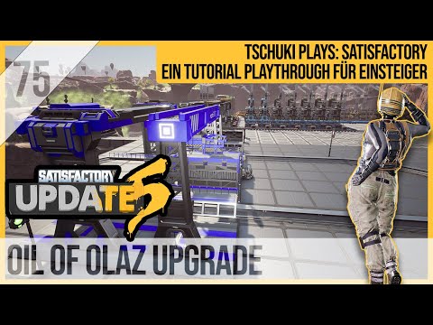SATISFACTORY TUTORIAL Let's Play Update 5: 75 - Oil of Olaz Upgrade