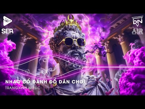 Nhạc Cổ Đánh Đổ Dân Chơi - Top 20 Bản Nhạc Nghe Nhiều Nhất 2024 ♫ BXH Nhạc Trẻ Remix Hot TikTok