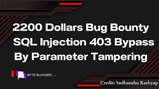 2200 Dollars | Bug Bounty  |  SQL Injection  403 Bypass By Parameter  Tampering | Sudhanshu Kashyap