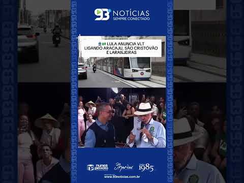 🚆🇧🇷 LULA ANUNCIA VLT LIGANDO ARACAJU, SÃO CRISTÓVÃO E LARANJEIRAS