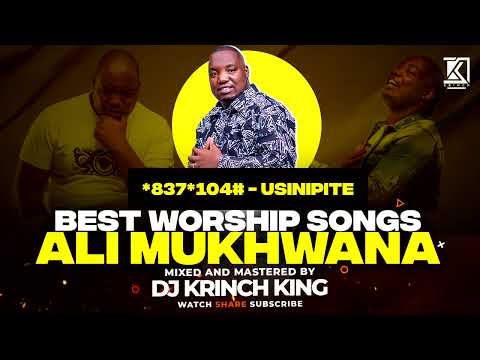 Best Worship Songs By Ali Mukhwana DIAL*837*104# To Get Usinipite