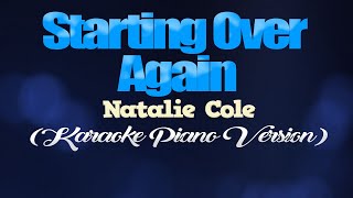STARTING OVER AGAIN - Natalie Cole (KARAOKE PIANO VERSION)