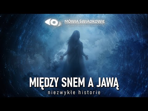 Na granicy snu i jawy || Mówią Świadkowie - Odc. 87
