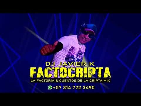 FACTOCRIPTA - DJ JAVIER K -  LA FACTORÍA Y CUENTOS DE LA CRIPTA MIX