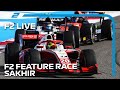 LIVE: Formula 2 Feature Race! | Sakhir