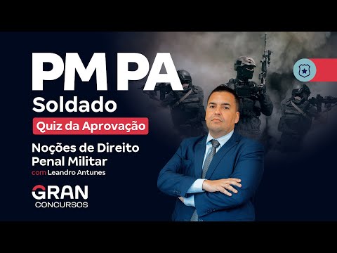 Concurso PM PA Soldado - Quiz da Aprovação em Noções de Direito Penal Militar com Leandro Antunes
