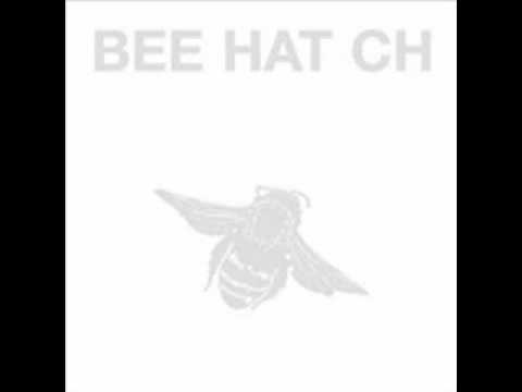 Beehatch - I forgot to mention