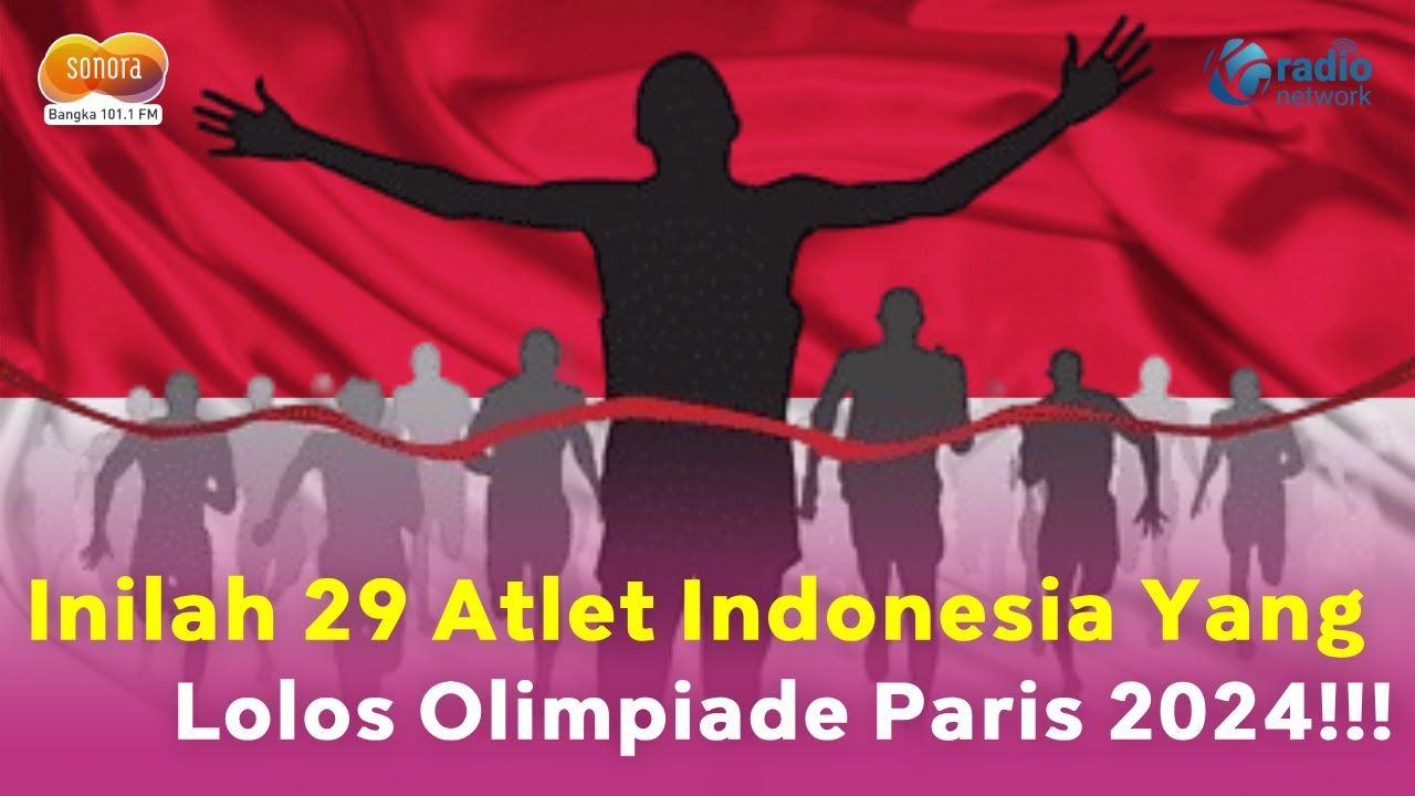 Inilah 29 Atlet Indonesia Yang Lolos Olimpiade Paris 2024!